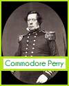 Commodore Matthew C. Perry (1794-1858) Commodore Matthew C. Perry (1794-1858)