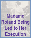 Madame Roland Being Led to Her Execution Madame Roland Being Led to Her Execution