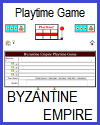 Byzantine Empire Playtime Quiz Game Byzantine Empire Playtime Quiz Game for 2 Teams or 2 Players; Grades 6-12
