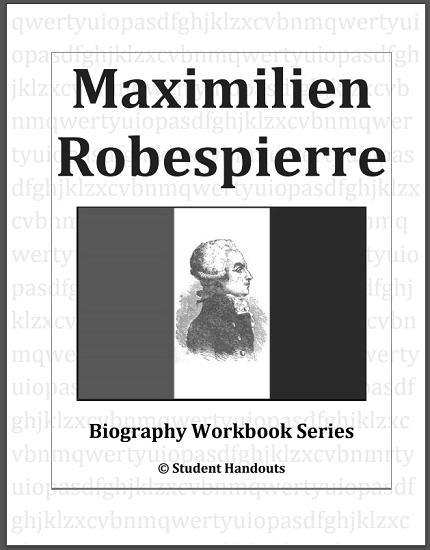 Maximilien Robespierre Biography Workbook - Free to print (PDF file) for high school World History or European History students.