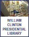 William "Bill" Clinton Presidential Library William "Bill" Clinton Presidential Library