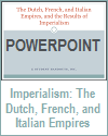 Dutch, French, and Italian Empires and the Results of Imperialism Powerpoint Dutch, French, and Italian Empires and the Results of Imperialism Powerpoint