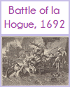 Battle of la Hogue, 1692 Battle of la Hogue, 1692