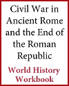 Civil War in Rome and End of the Roman Republic History Workbook Civil War in Rome and End of the Roman Republic History Workbook