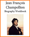 Jean Francois Champollion Biography Workbook Jean Francois Champollion Biography Workbook
