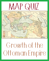 Map Quiz on the Growth of the Turkish Ottoman Empire, 1355-1683 Map Quiz on the Growth of the Turkish Ottoman Empire, 1355-1683