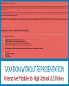 Taxation Without Representation Interactive Module Taxation Without Representation Interactive Module for U.S. History
