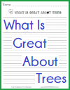 What is great about trees - Free Printable Writing Prompt Worksheet for Primary Grade Students What is great about trees - Free Printable Writing Prompt Worksheet for Primary Grade Students