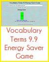 Vocabulary Terms 9.9 Energy Saver Game Vocabulary Terms 9.9 Energy Saver Game