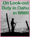 On Look-out Duty in Oahu During WWII On Look-out Duty in Oahu During WWII