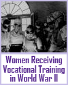 Women Receiving Vocational Training in WWII Women Receiving Vocational Training in WWII
