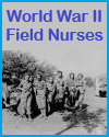 World War II Field Nurses World War II Field Nurses