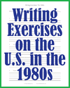 Writing Exercises on the U.S.A. in the 1980s Writing Exercises on the U.S.A. in the 1980s