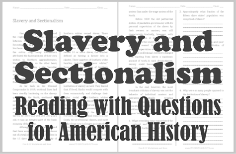 Slavery and Sectionalism - Free printable reading with questions (PDF file) for high school United States History students.