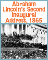 Abraham Lincoln's Second Inaugural Address, Washington, D.C., 1865.