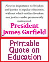 James Garfield Printable Quote on Education James Garfield Printable Quote on Education
