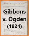 Gibbons v. Ogden (1824) Gibbons v. Ogden (1824)