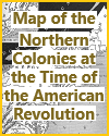 Map of the Northern Colonies at the Time of the American Revolution Map of the Northern Colonies at the Time of the American Revolution