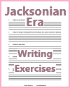 Jacksonian Era Writing Exercises Jacksonian Era Writing Exercises