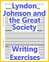 Lyndon Johnson and the Great Society Writing Exercises Lyndon Johnson and the Great Society Writing Exercises