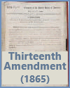 Thirteenth Amendment (1865) Thirteenth Amendment (1865)