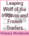 Leaping Wolf of the Iroquois and French Settlers in America Workbook