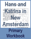 Hans and Katrina in New Amsterdam - Workbook for Lower Elementary Grades 1-3 Hans and Katrina in New Amsterdam - Workbook for Lower Elementary Grades 1-3