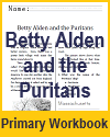 Betty Alden and the Puritans Workbook for Grades 1-3 Betty Alden and the Puritans Workbook for Grades 1-3