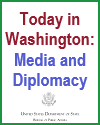 Today in Washington: Media and Diplomacy Today in Washington: Media and Diplomacy Learning Module Packet