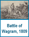 Battle of Wagram, 1809 Battle of Wagram, 1809