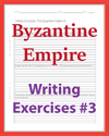 Byzantine Empire Writing Exercises Sheet #3 Byzantine Empire Writing Exercises Sheet #3