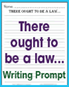 There Ought to Be a Law Writing Prompt There Ought to Be a Law Writing Prompt