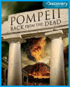 Pompeii: Back from the Dead (Discovery Channel, 2010) DVD/Video Review and Guide for History Teachers Pompeii: Back from the Dead (Discovery Channel, 2010) DVD/Video Review and Guide for History Teachers