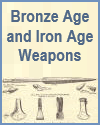 Bronze Age and Iron Age Weapons Bronze Age and Iron Age Weapons