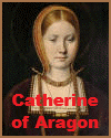 Catherine of Aragon Catherine of Aragon