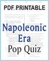 Napoléonic Era Pop Quiz PDF Printable Napoléonic Era Pop Quiz with 17 Multiple-Choice Questions