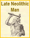 Man of the Late Neolithic Man of the Late Neolithic