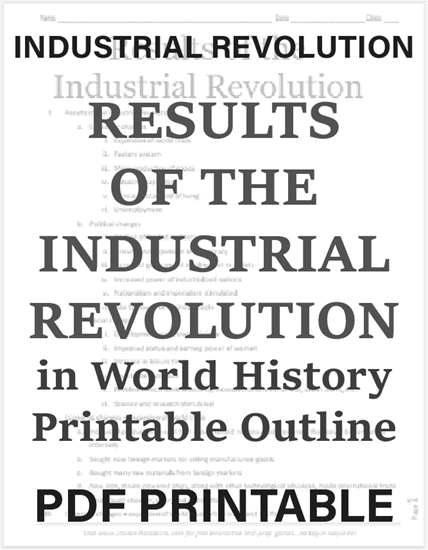 Results of the Industrial Revolution - Free printable outline for high school World History students. PDF file.