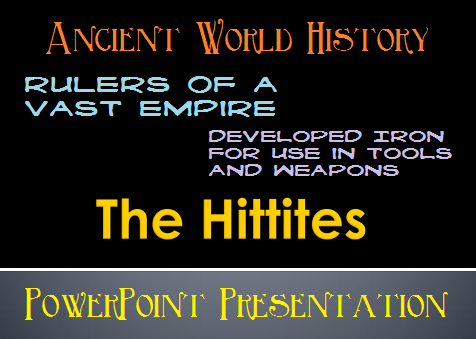 The Ancient Hittites PowerPoint Presentation for High School World History