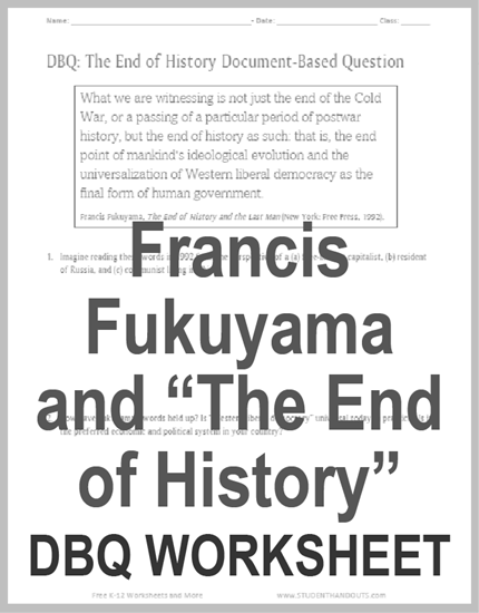 DBQ: Francis Fukuyama's "The End of History" Document-Based Question Worksheet - Free to print (PDF file) for high school World History classes.