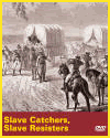 Slave Catchers, Slave Resisters (2005) Link to History Channel Educator Guide Slave Catchers, Slave Resistors (History Channel, 2005)