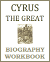 Cyrus the Great Biography Workbook