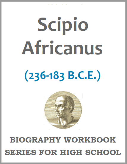 Scipio Africanus Biography Workbook - Free to print (PDF file). Fourteen pages in length. For high school World History and European History students.