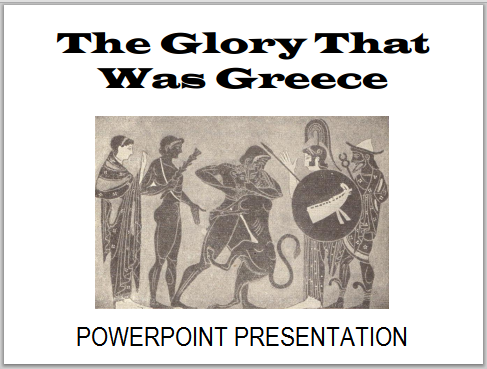 The Glory That Was Greece - PowerPoint presentation for high school World History or European History students.