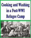 Cooking and Washing in a Post-WWI Refugee Camp