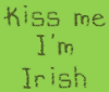 Kiss Me I'm Irish