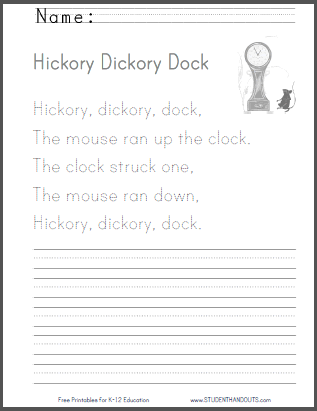 Free printable worksheets for kids. Hickory, dickory, dock,
The mouse ran up the clock.
The clock struck one,
The mouse ran down,
Hickory, dickory, dock.