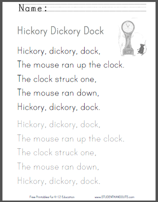 Free printable worksheets for kids. Hickory, dickory, dock,
The mouse ran up the clock.
The clock struck one,
The mouse ran down,
Hickory, dickory, dock.