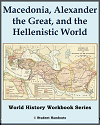 Macedonia, Alexander the Great, and the Hellenistic World Workbook