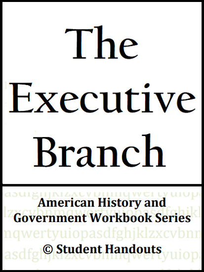 The Executive Branch Workbook - For high school Civics and American Government students. Free to print (PDF file).